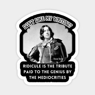 Writer T-Shirt Ridicule is the tribute paid to the GENIUS by the mediocrities Poster T-shirt Magnet