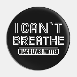 BLACK LIVES MATTER: I CANT BREATHE Pin