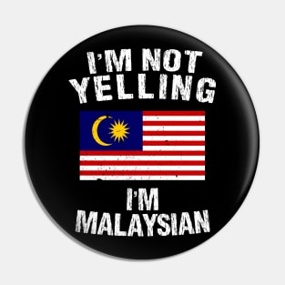 I'm Not Yelling I'm Malaysian Pin