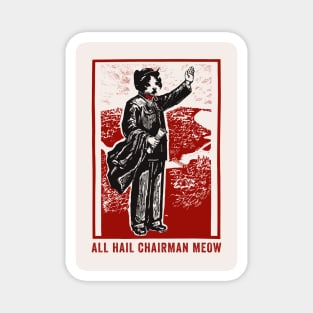 All Hail Chairman Meow Magnet