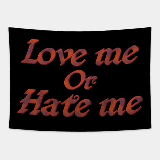 Love me or hate me Tapestry