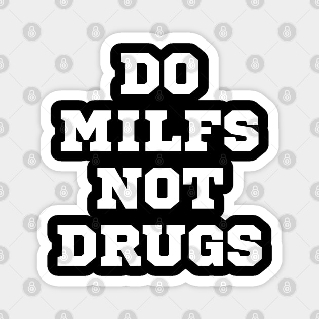 Do MILFs Not Drugs Magnet by Litehouse Tees