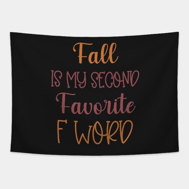 Fall is my second Favorite F Word - Funny Fall Autumn Halloween Quote Tapestry by WassilArt