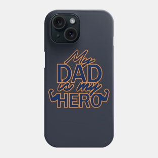 My dad is my hero Phone Case