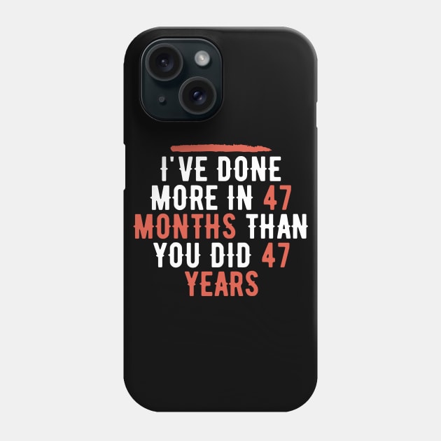 I've Done More In 47 Months Than You Did In 47 Years Presidential Debate Quote Donald Trump Phone Case by AwesomeDesignz