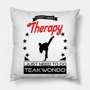 Taekwondo - Better Than Therapy Gift For Martial Artists Pillow