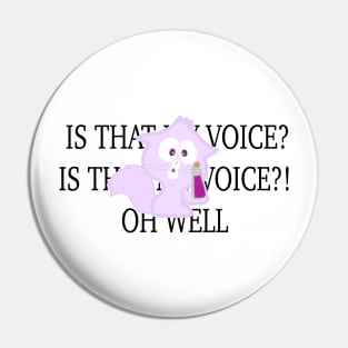 Is That My Voice?! Pin