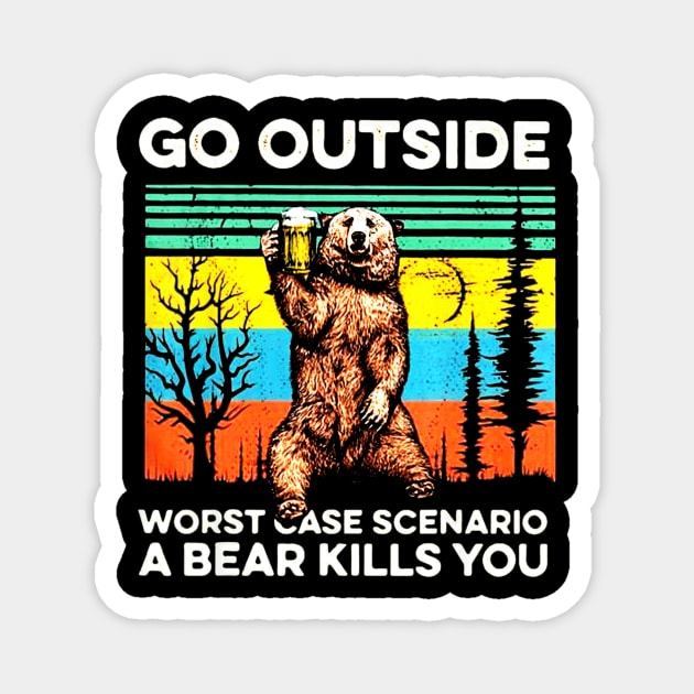 Go outside worst case scenario a bear kills you vintage Magnet by schaefersialice