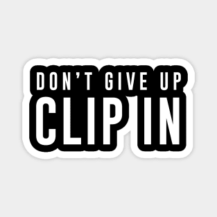 Dont give up Clip in Magnet