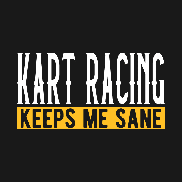 Kart Racing Lover Gift Idea Design Motif by Shirtjaeger