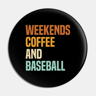 Weekends Coffee and Baseball Lovers funny saying Pin