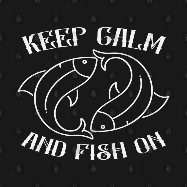 Keep Calm And Fish On - Fishing by Animal Specials