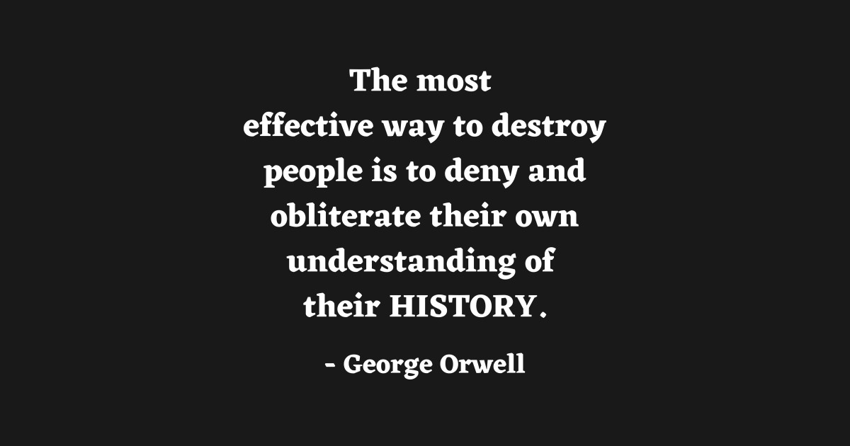 Orwell Quote about History History TShirt TeePublic