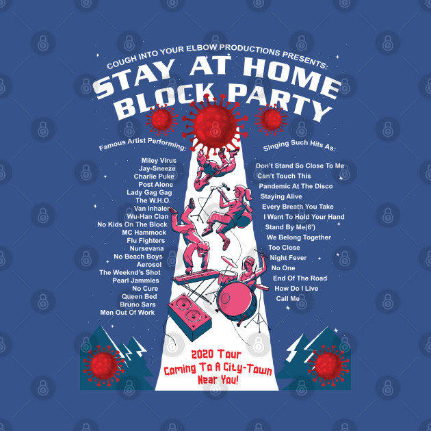 Discover Stay At Home Block Party Funny Concert Poster Quarantine Pandemic Coronavirus COVID-19 Pandemic - Corona Virus 2020 Survivor - T-Shirt