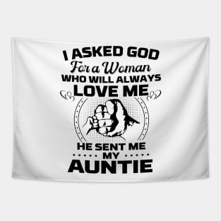 I Asked God For A Woman Who Love Me He Sent Me My Auntie Tapestry