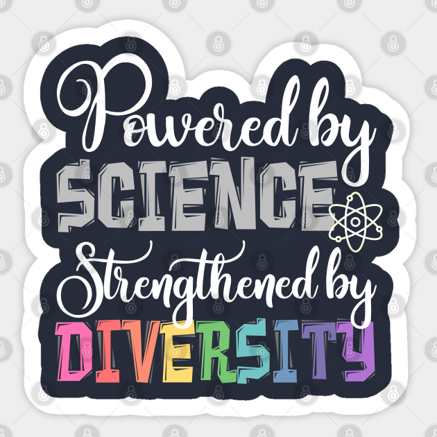 Powered by SCIENCE, Strengthened by DIVERSITY - Science - Sticker