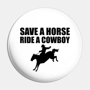 Cowboy - Save a horse ride a cowboy Pin