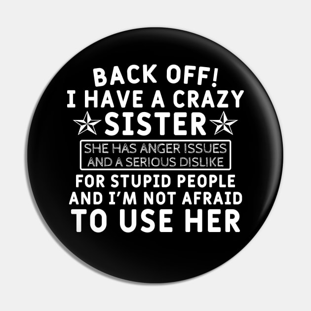 Back Off! i Have a Crazy Sister Pin by Yyoussef101