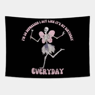 I'm So Depressed I Act Like It's My Birthday Everyday Tapestry