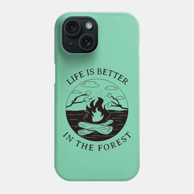 Life Is Better In The Forest Phone Case by ElevateElegance