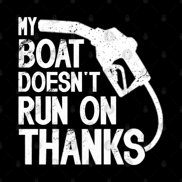 My Boat Doesn't Run On Thanks Boat Owners Boating Lovers by Benzii-shop 