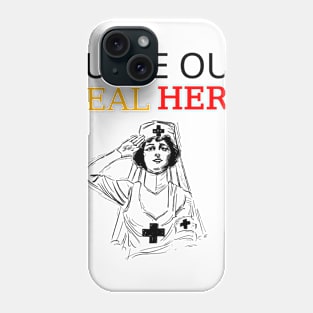 Nurse Our Real Hero Phone Case