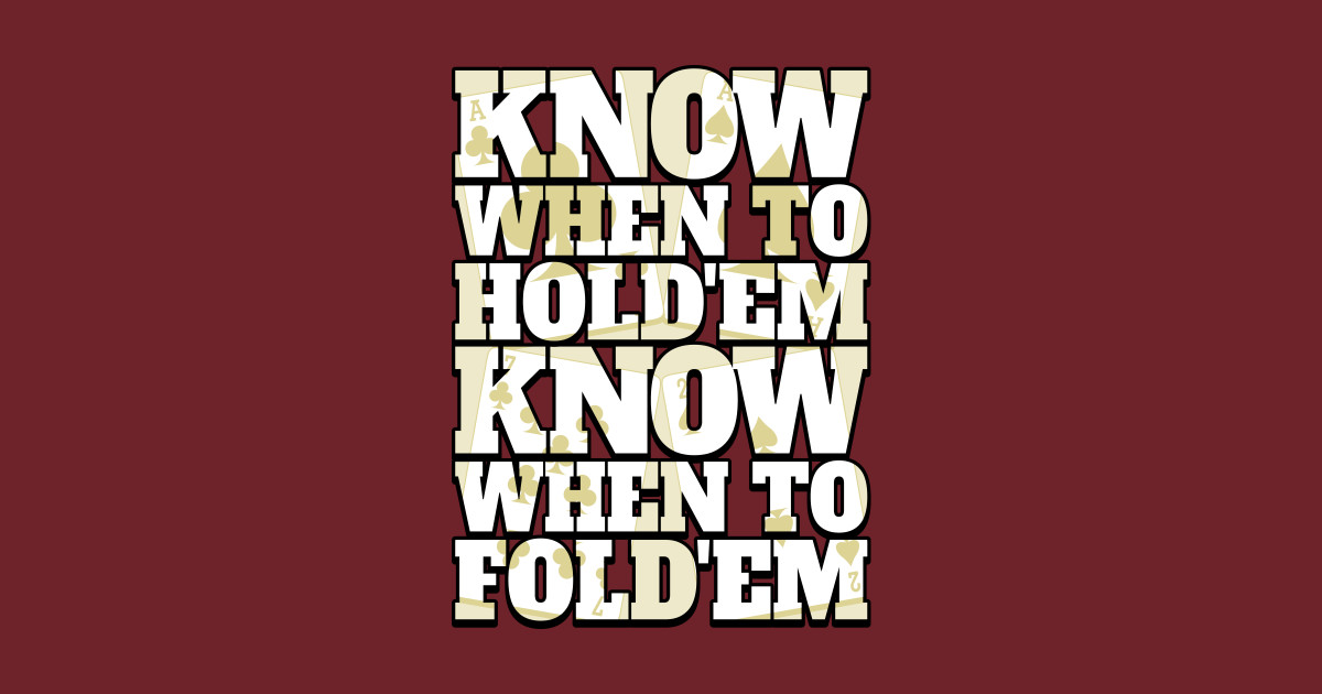 Know when to hold em know when to fold em poker t shirt teepublic