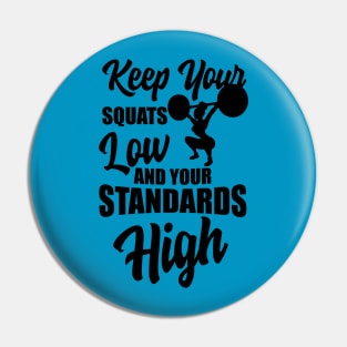 Keep your squats low and standards high Pin