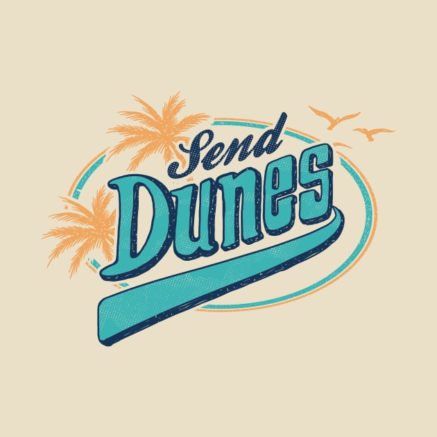 Send Dunes by dumbshirts