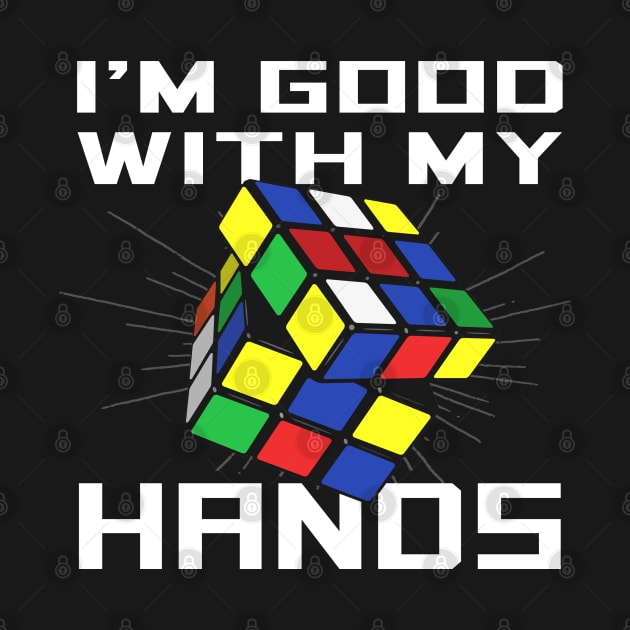 I'm good with my hands by NinthStreetShirts