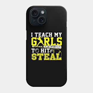 I Teach My Girls To Hit Steal Softball Phone Case
