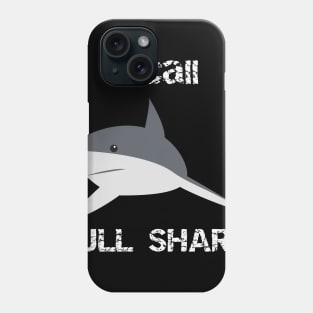 I Call Bull Shark Phone Case