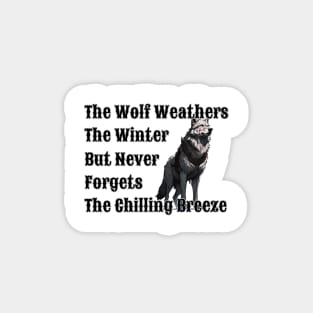 The Wolf Weathers The Winter But Never Forgets The Chilling Breeze - 2 Magnet