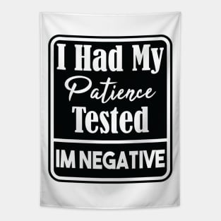 I Had My Patience Tested Im Negative Sarcasm Tapestry