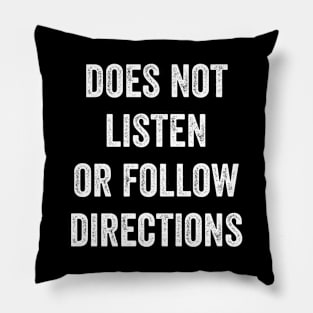 Does Not Listen Or Follow Directions Pillow