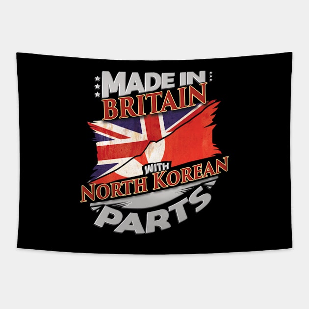 Made In Britain With North Korean Parts - Gift for North Korean From North Korea Tapestry by Country Flags