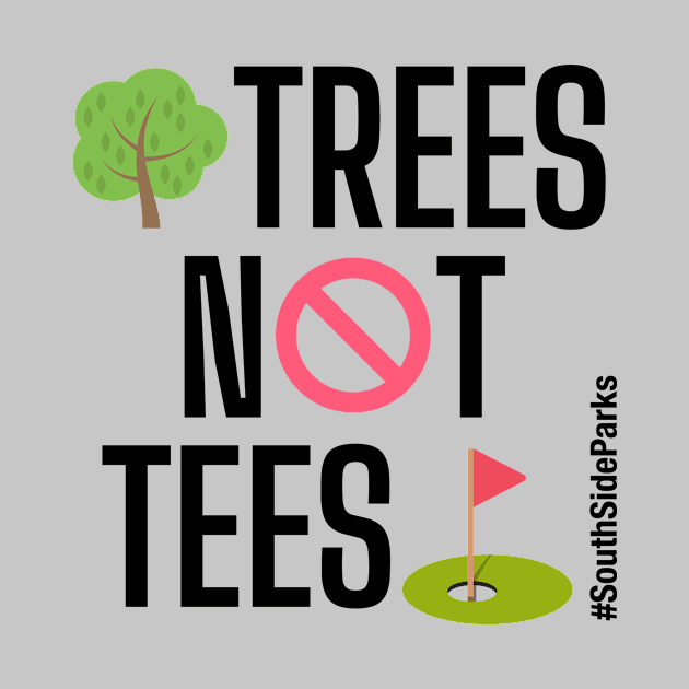 Trees Not Tees by South Side Parks