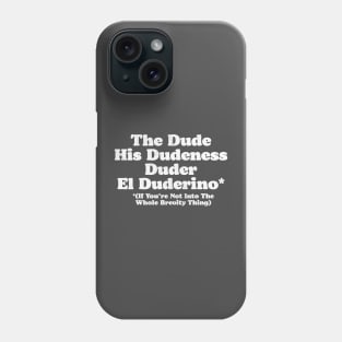 The Dude, Dudeness, Duder, El Duderino If You're Not Into Brevity Funny Lebowski Phone Case