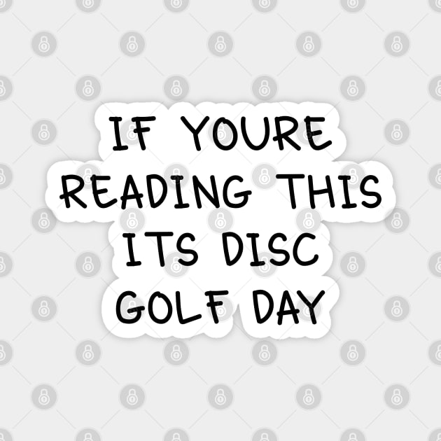 If you're reading this its disc golf day Magnet by orlumbustheseller
