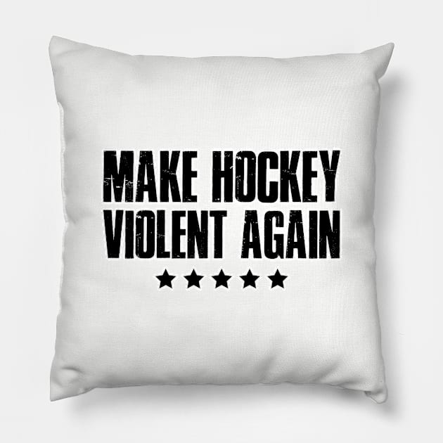 Make hockey violent again. Team puck player. Perfect present for mom mother dad father friend him or her Pillow by SerenityByAlex