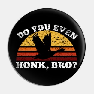 Do You Even Honk, Bro? Pin