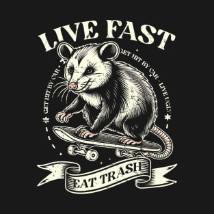 Live Fast - Eat Trash - Get Hit By Car T-Shirt