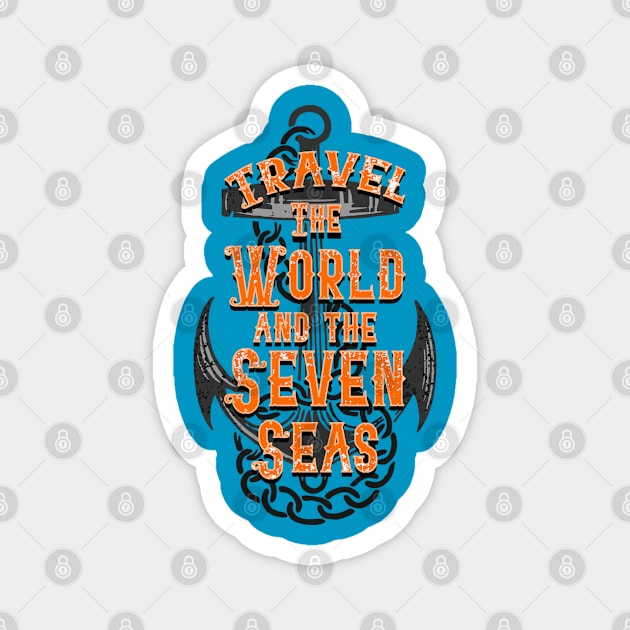 Travel the world and the seven seas Magnet by PCB1981