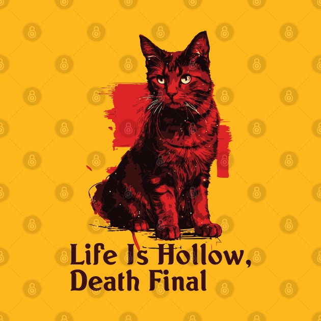 Life is Hollow, Death Final // Vintage Cat Design by Trendsdk