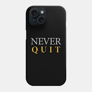 NEVER QUITS Phone Case