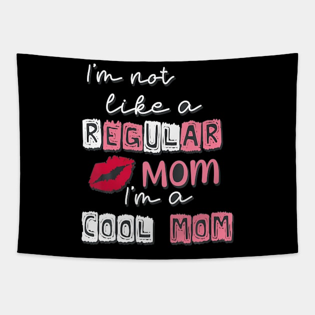 I'M Not Like A Regular Mom Tapestry by Sun Do Gan