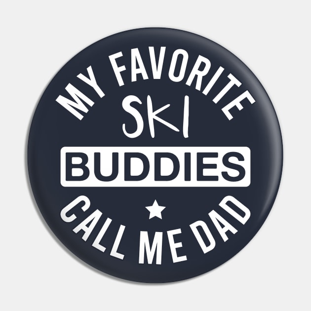 My Favorite Ski Buddies Call Me Dad - Funny Skiing Father's Day Pin by FOZClothing