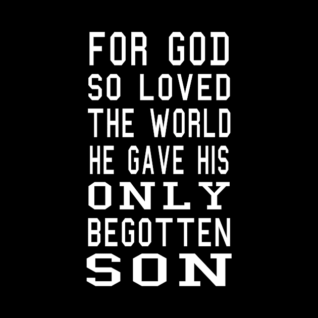 For God So Loved The World He Gave His Only Begotten Son by KnMproducts