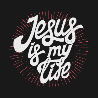 Jesus is my life T-Shirt