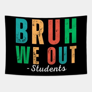 Bruh We Out Students - End of School Year: Students ready for summer break! Tapestry